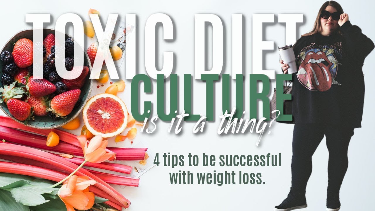 What is Toxic Diet Culture?  Four Tips to Overcome it | Weight Loss journey: Losing 200 lbs