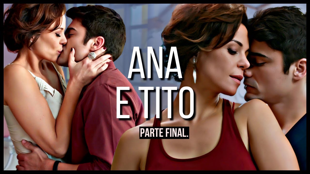 A HISTÓRIA DE ANA E TITO - PARTE 02 | FINAL (comentada)