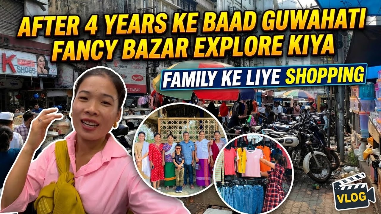 After 4 Years Ke Baad Guwahati Fancy Bazar Explore Kiya Family Walo Ke Liye Shopping🛍️🥰✌️