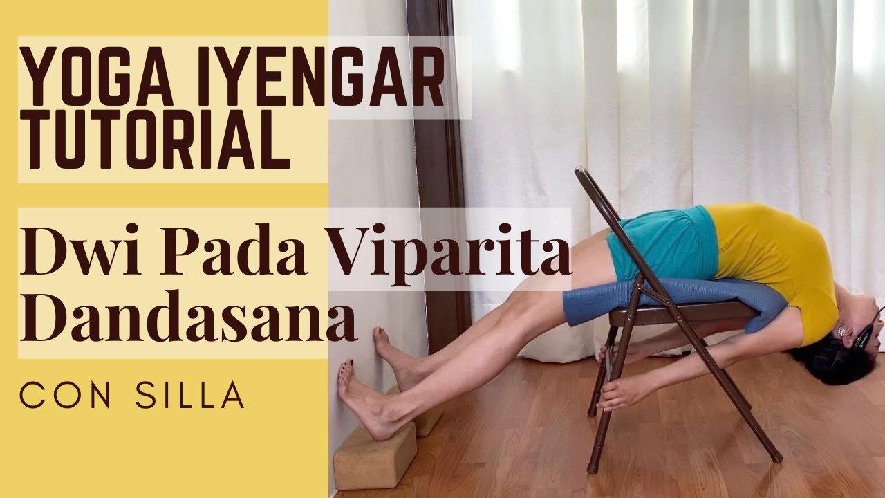 ¿Cómo hacer Dwi Pada Viparita Dandasana?  Arcos con Silla - #Yoga Iyengar
