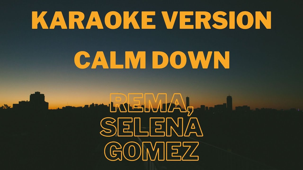 Rema, Selena Gomez - Calm Down | Karaoke Version