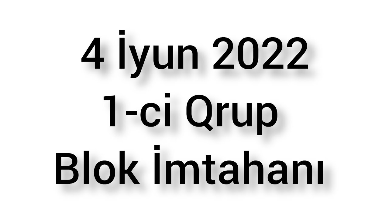 04.06.2022 1-ci Qrup Blok İmtahanı