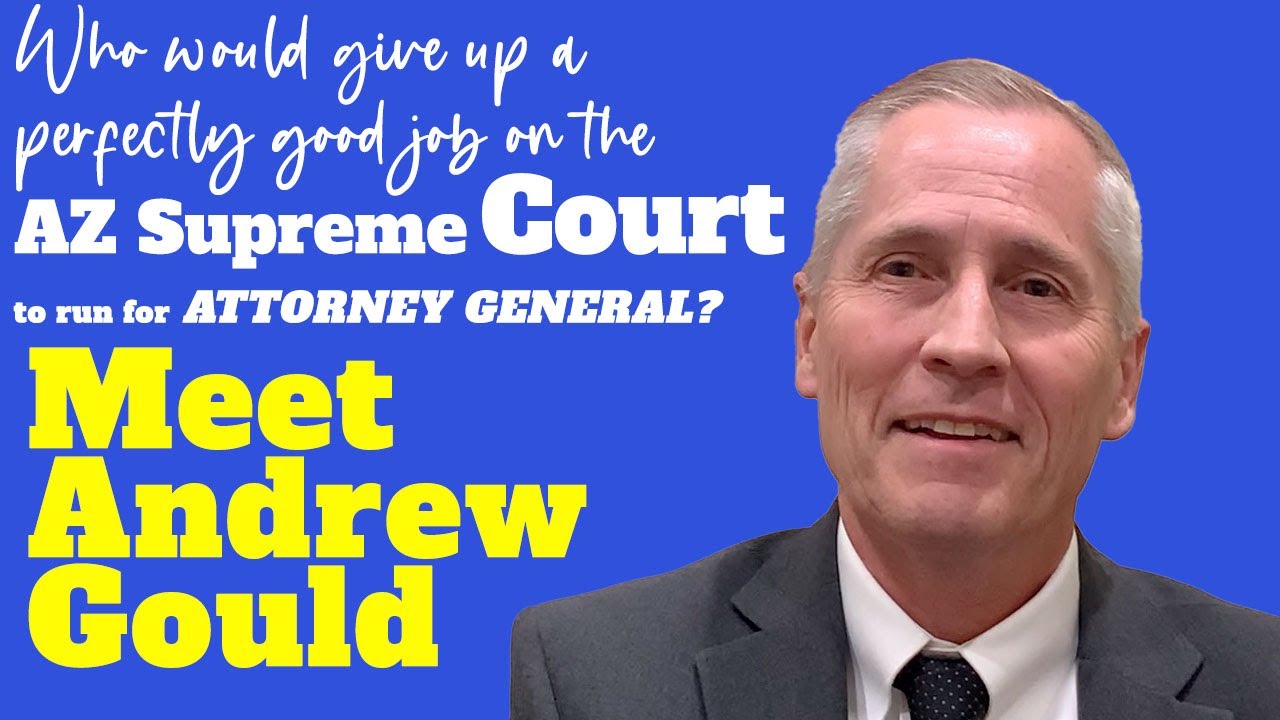 A Conversation With Andy Gould, Candidate for AZ Attorney General