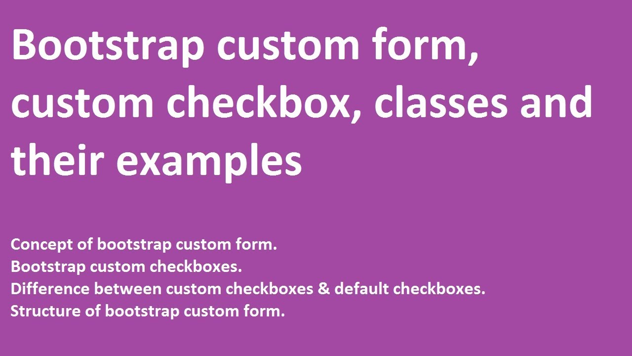 Bootstrap custom forms | custom checkbox | custom radio | classes and their examples