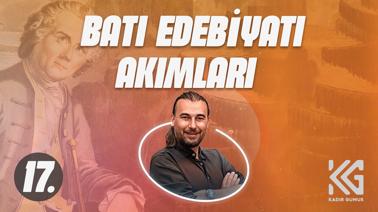 AYT EDEBİYAT (17. GÜN) BATI EDEBİYATINDA AKIMLAR -Kadir GÜMÜŞ (2025)
