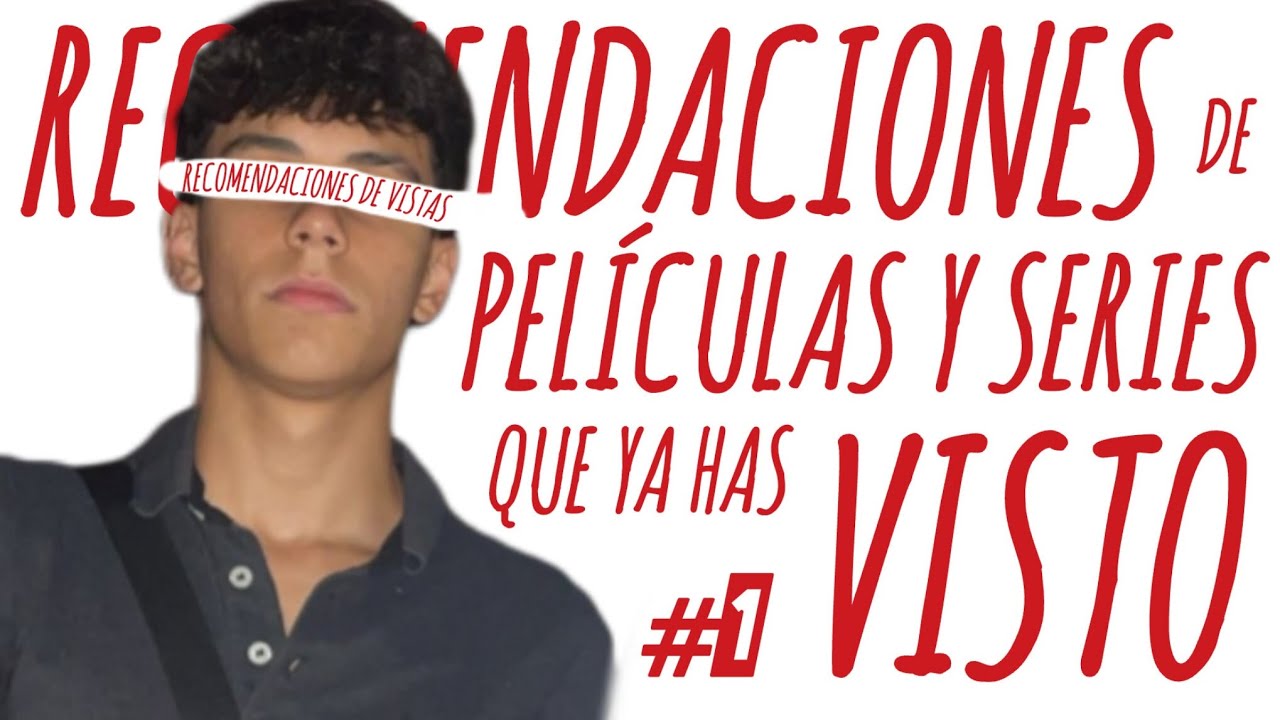 RECOMENDACIONES de PELÍCULAS y SERIES que ya has VISTO | PARTE I