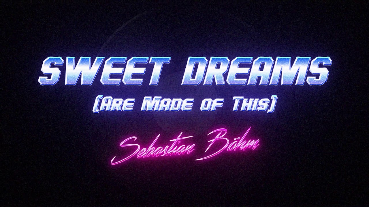Sebastian Böhm - Sweet Dreams (Are Made of This) (