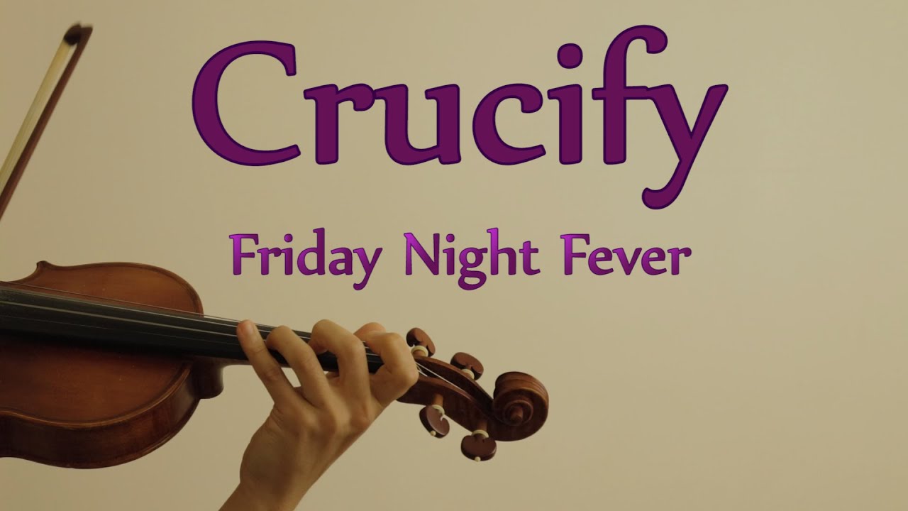 Friday Night Fever - Crucify - Violin Cover