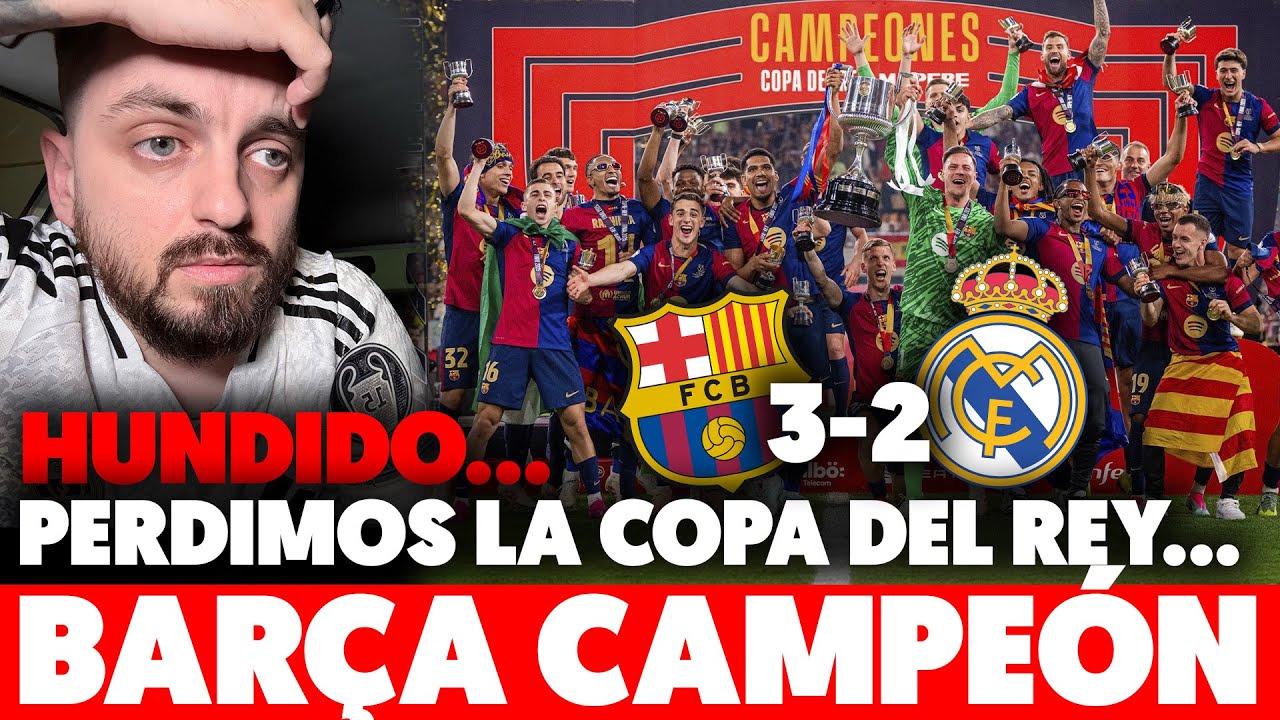 HUNDIDO. EL BARÇA es CAMPEÓN de COPA del REY tras GANAR al REAL MADRID 3-2 en PRÓRROGA...ENHORABUENA