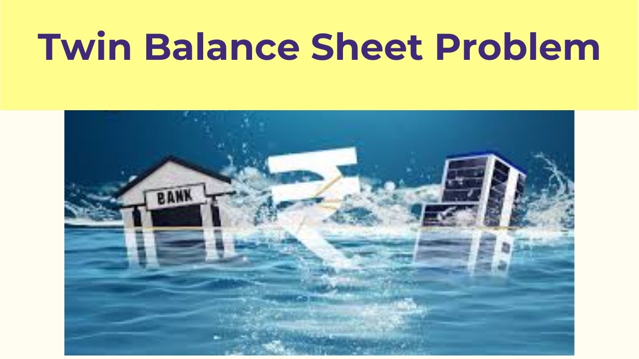 Twin Balance Sheet Problem (TBS) I Non Performing Assets I Bad Loans I Impact of NPAs