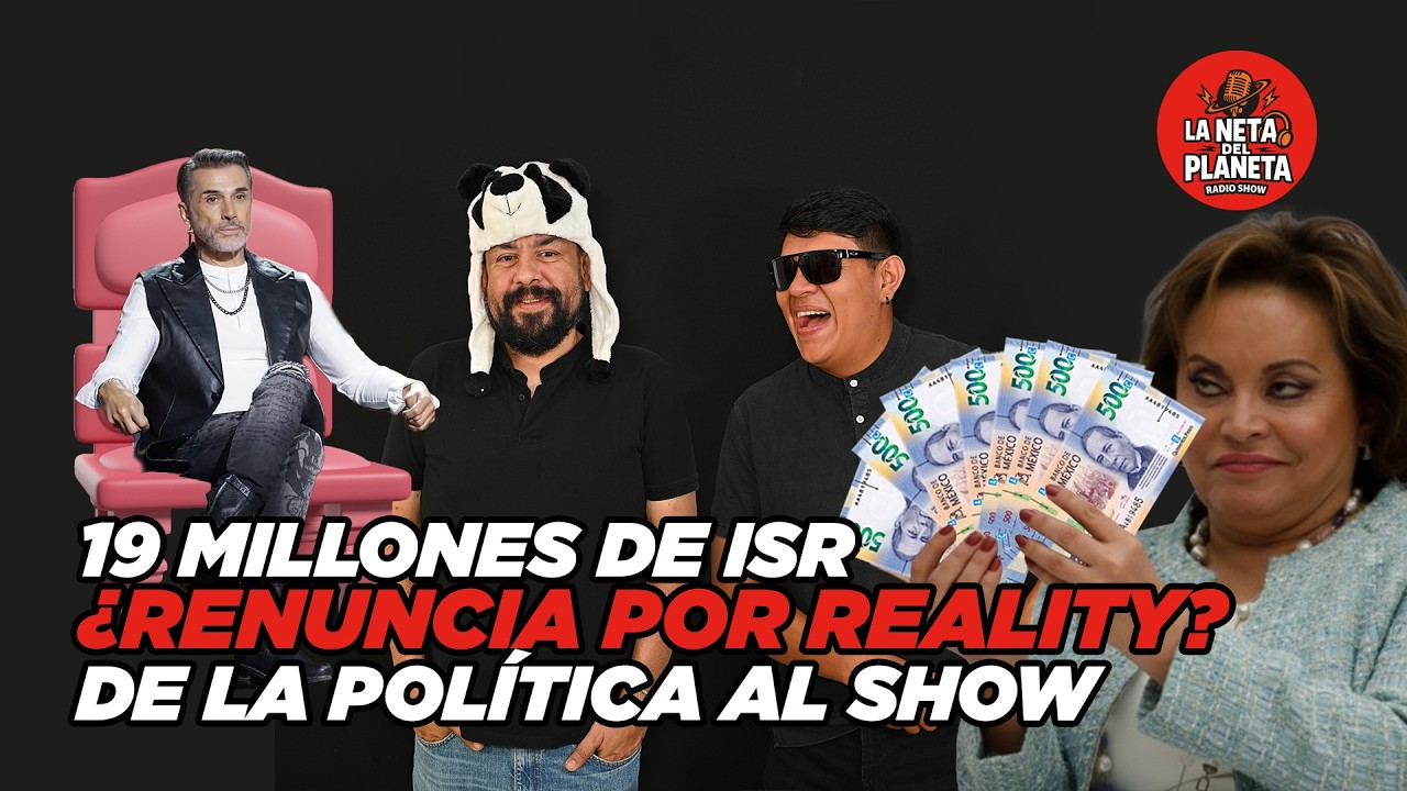 Elba Esther y sus 19.2 MDP, Sergio Mayer deja la política | Ep. 23 La Neta del Planeta