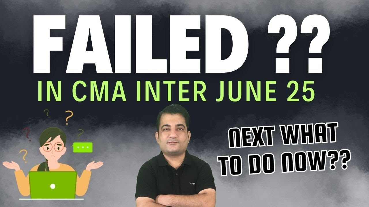 Failed in CMA Inter June 2025 Exams ??  Next Step ?? 