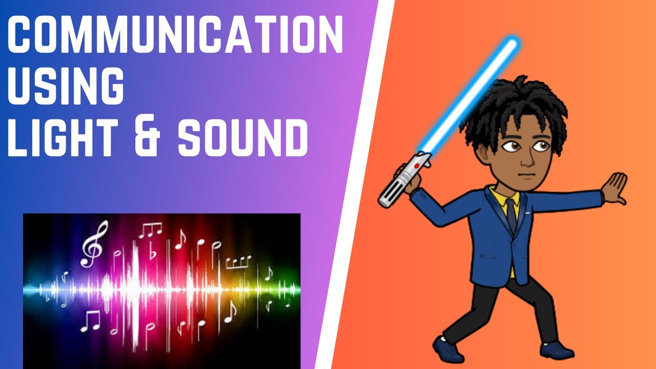 Communication using Light & Sound
