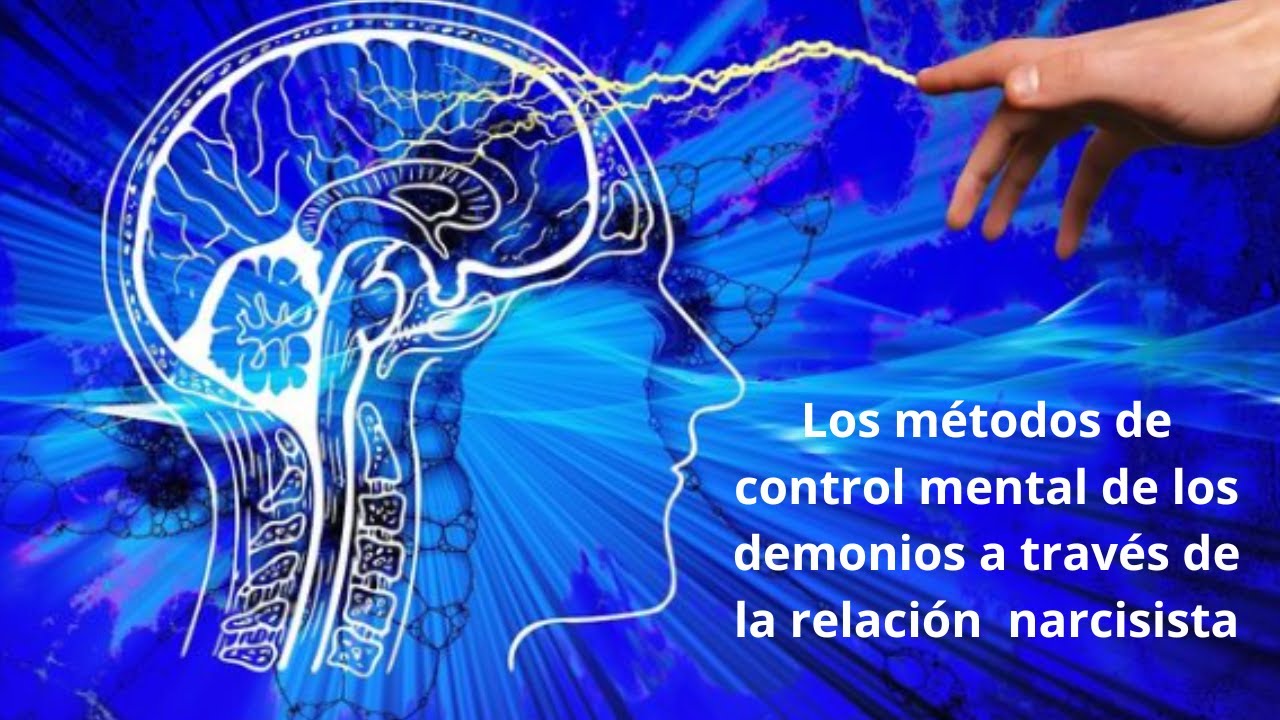 Los métodos de control mental de los demonios en la relación narcisista