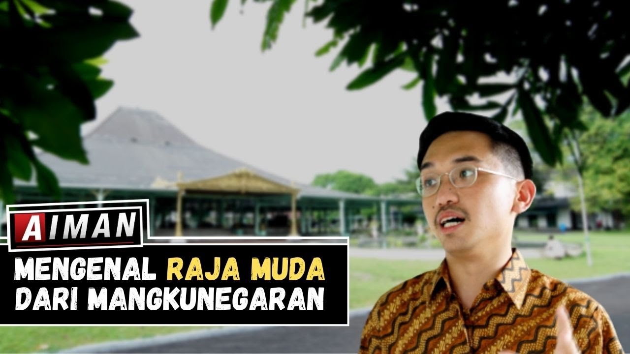 Mengenal Raja Muda Dari Mangkunegaran - AIMAN