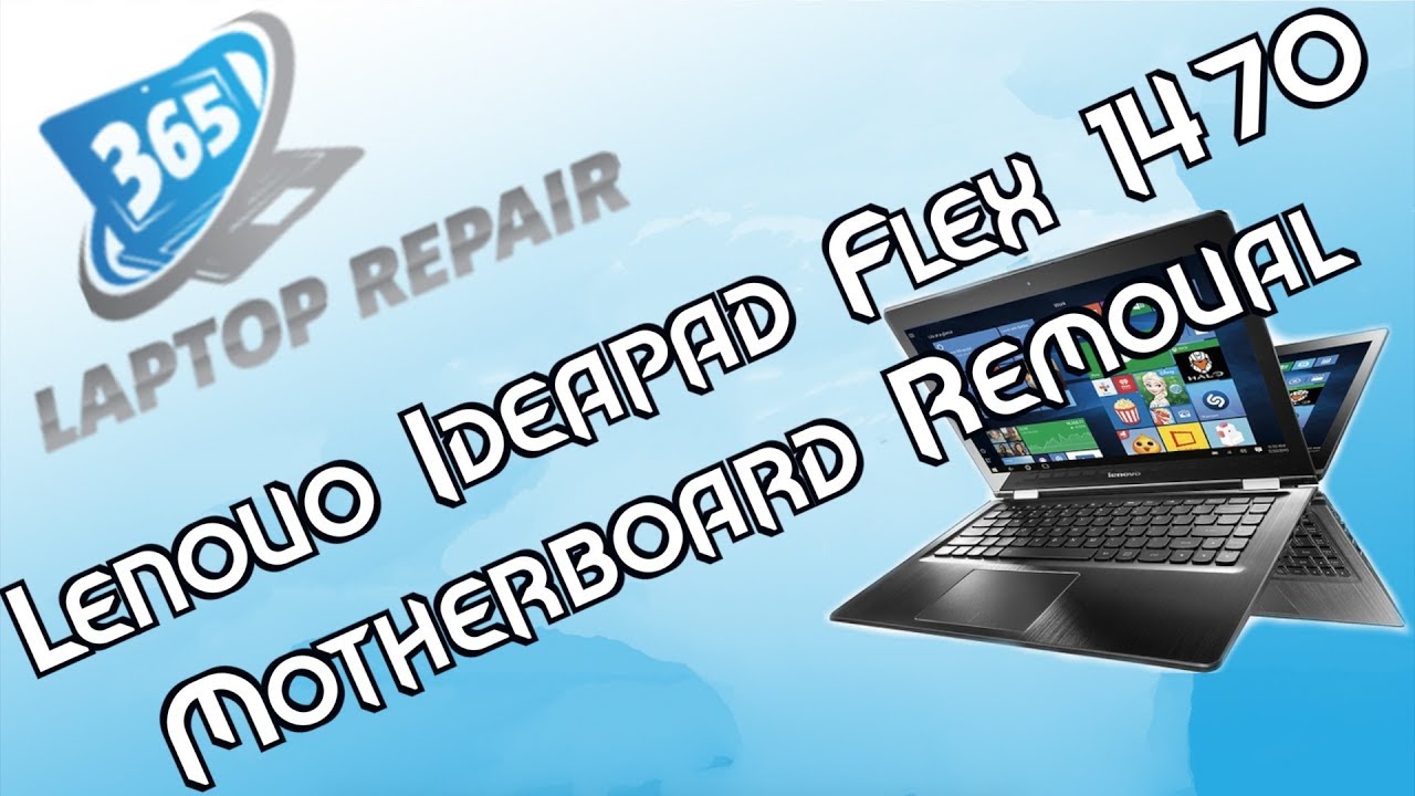 Lenovo IdeaPad Flex 4 1470 Motherboard Replacement- By 365