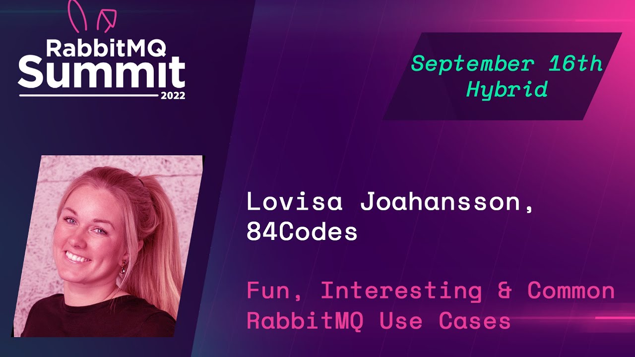 Fun, interesting and common RabbitMQ use cases | Lovisa Johansson | RabbitMQ Summit 2022
