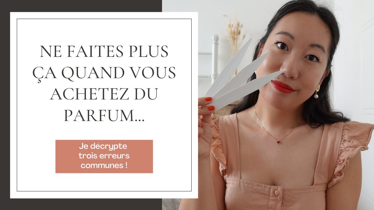 3 erreurs communes quand on achète du parfum 🙀 + mes conseils shopping ! | La gazette beauté