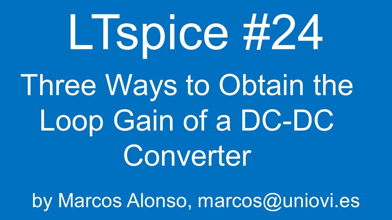 LTspice #24: Three Ways to Obtain the Loop Gain of a DC-DC Converter