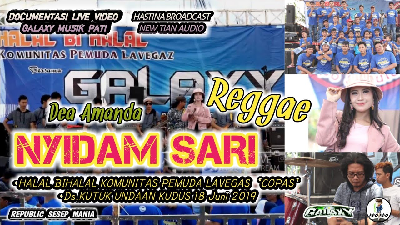 NYIDAM SARI REGGAE - GALAXY MUSIK - HALAL BIHALAL PEMUDA LAVEGAS KUTUK UNDAAN KUDUS