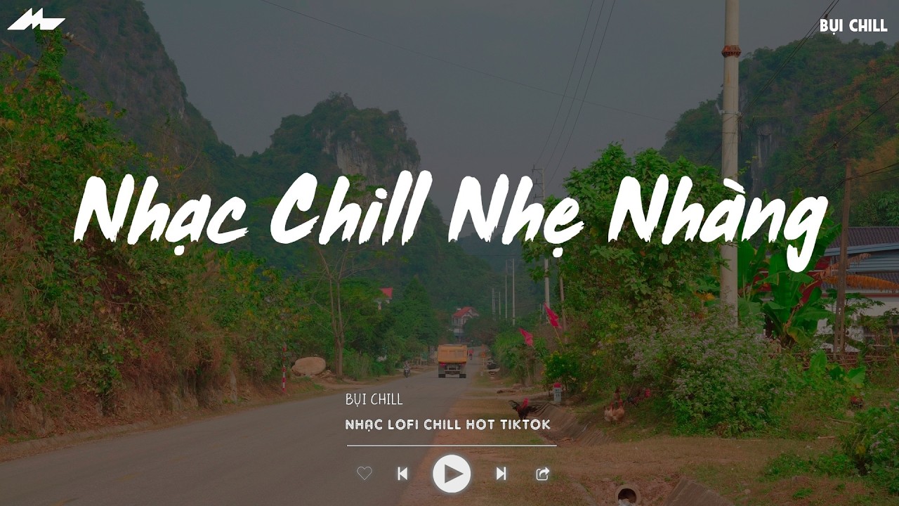 Nhạc Chill Nhẹ Nh&agrave;ng - Nhạc Chill TikTok Triệu View Hay Nhất Hiện Nay - Nhạc Lofi Chill Buồn 2026