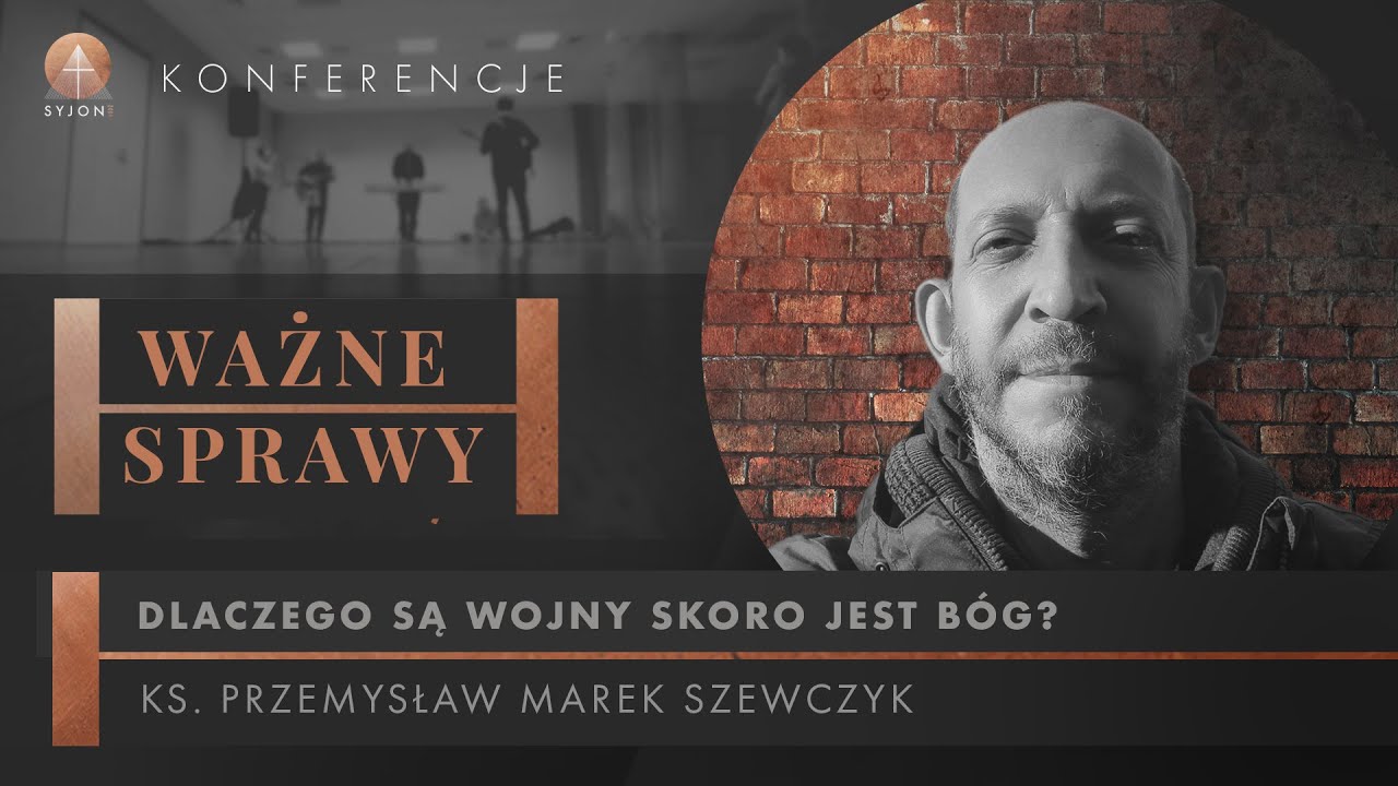 Dlaczego są wojny, skoro jest B&oacute;g? 🥷 - ks. Przemysław Marek Szewczyk | Syjon Ł&oacute;dź