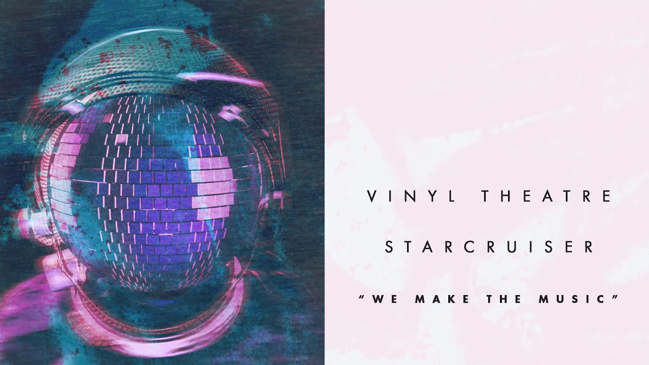Vinyl Theatre: We Make the Music