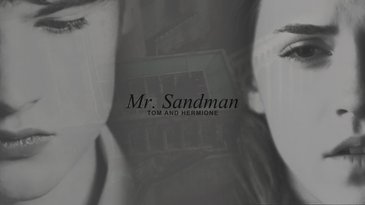 mr. sandman I tom & hermione
