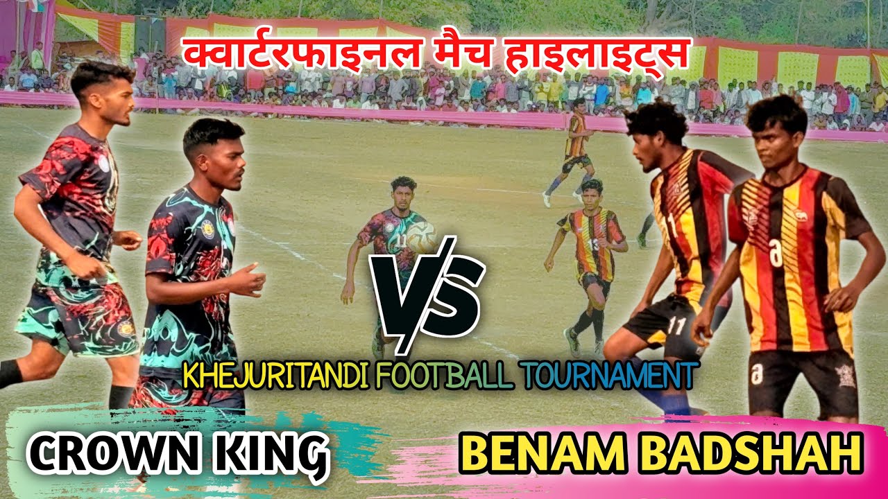 Day 2 // 2nd Quarterfinal || Benam Badshah v/s Crown King || At Khejuritandi Football Tournament