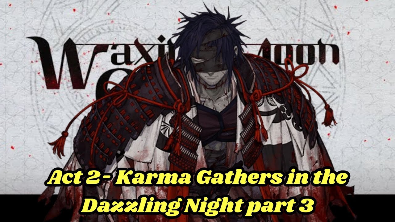 FGO Waxing Moon Chronicles: Act 2- Karma Gathers in the Dazzling Night part 3