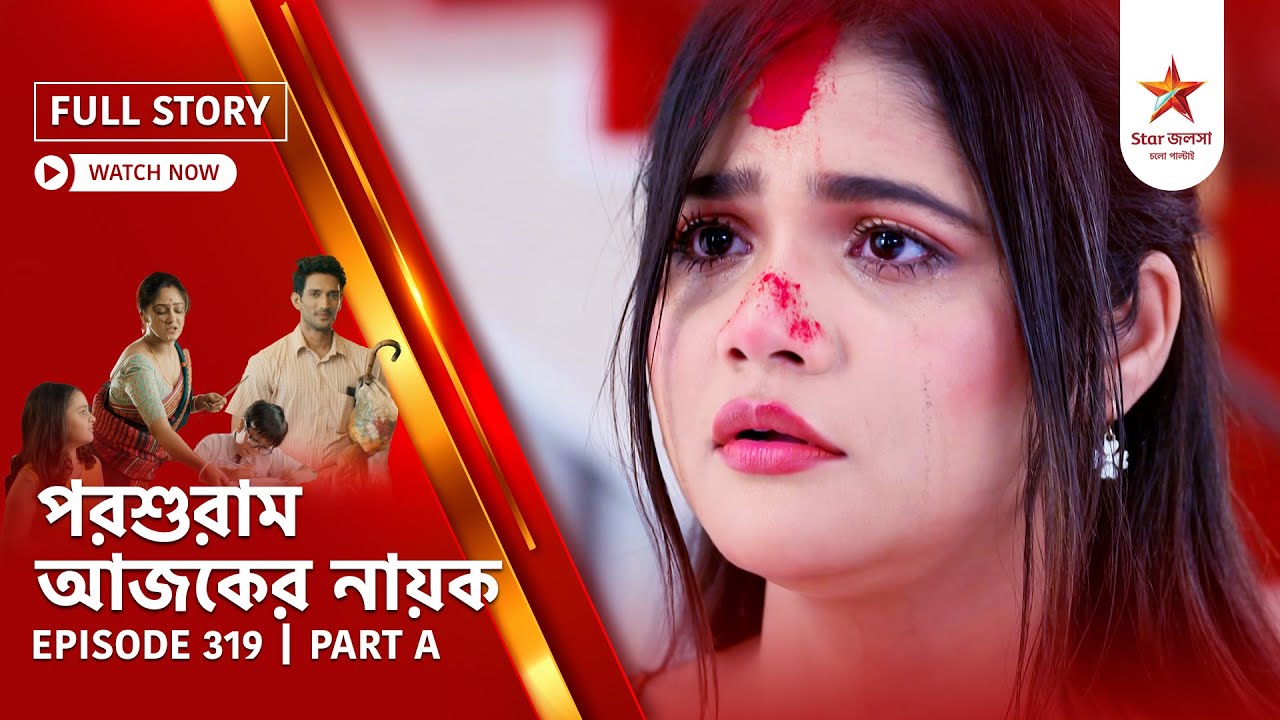 Full Story | Parashuram Ajker Nayok | Episode 319 | Part A