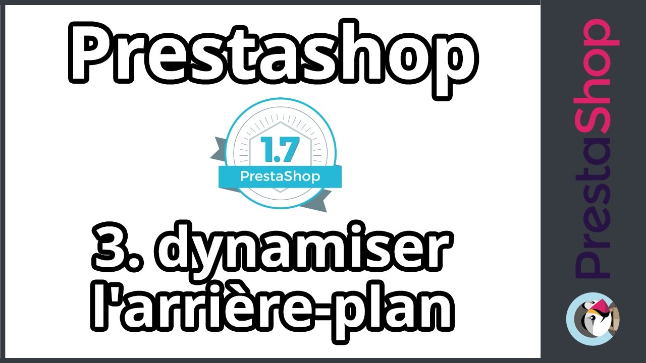 Tuto Prestashop 1.7 - Dynamiser l'arrière-plan (ép.3)