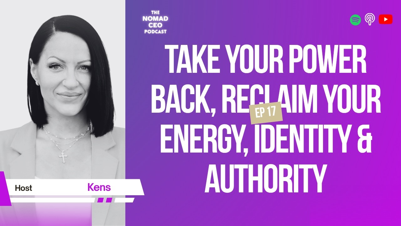 EP 17: Take Your Power Back, Reclaim Your Energy, Identity & Authority
