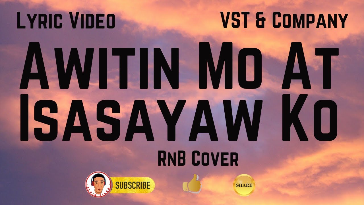 AWITIN MO AT ISASAYAW KO || VST & COMPANY || RNB COVER || LYRICS VERSION