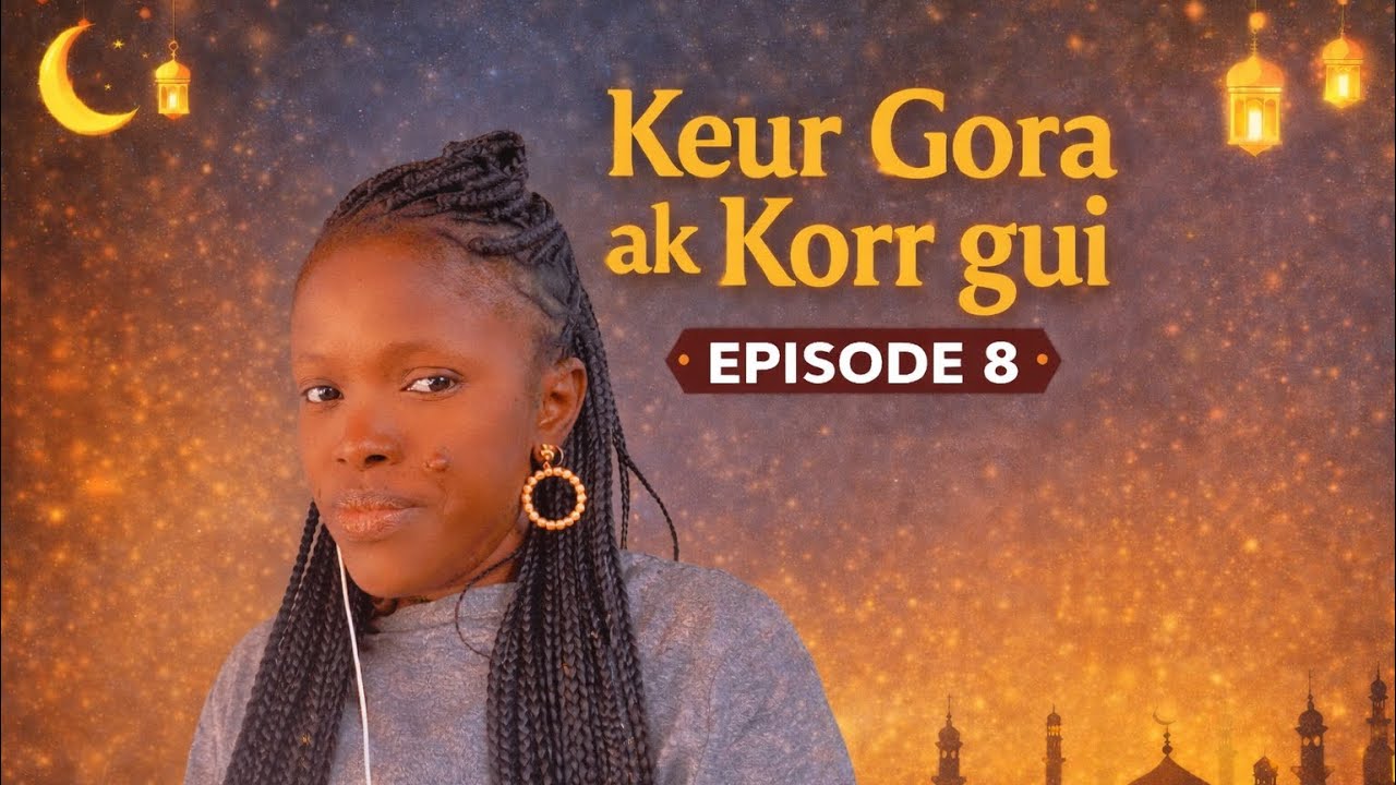 Keur Gora Ak Koor Gui épisode 8