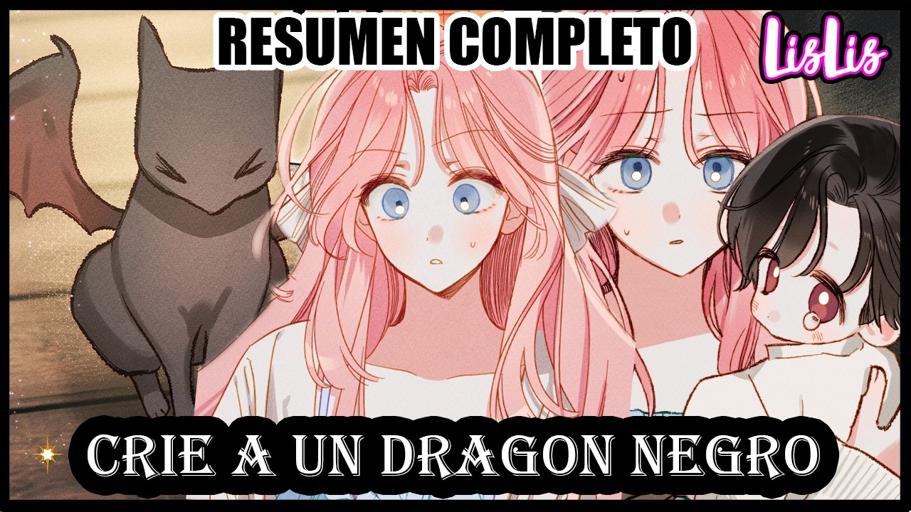 Reencarno y se convirtió en la madre de un pequeño dragón | RESUMEN COMPLETO | LISLIS