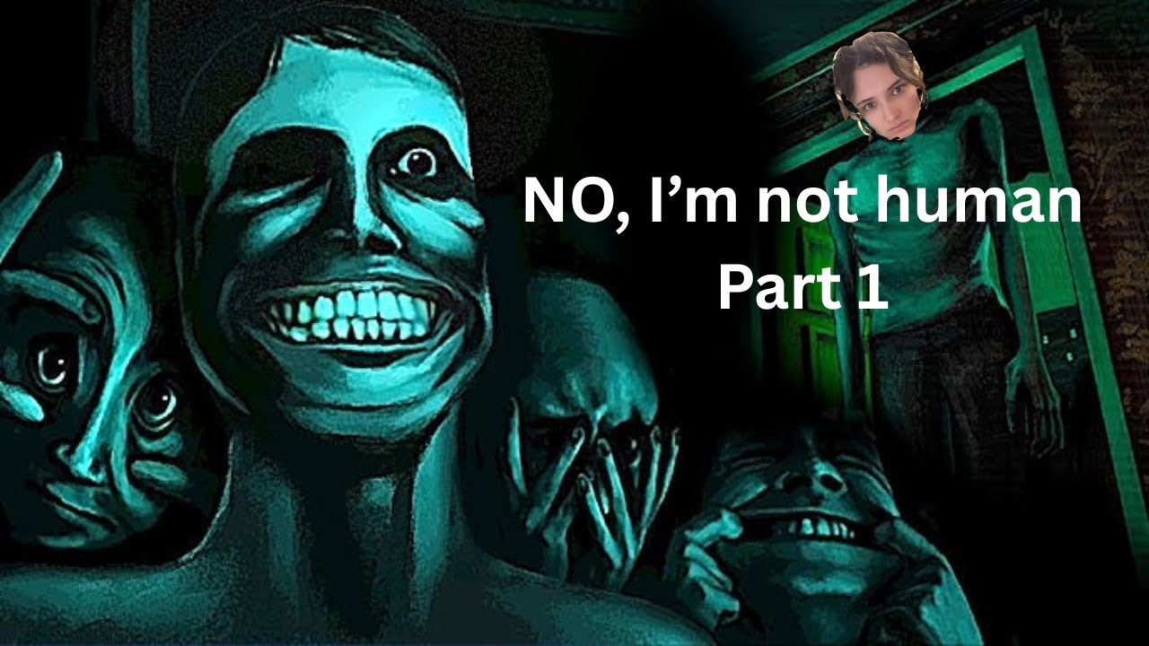 No, I am not human Part 1