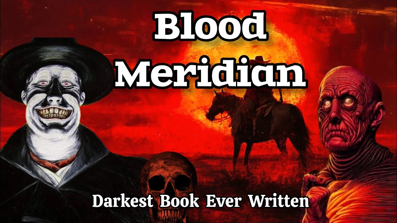 Blood Meridian: The Greatest, Most Terrifying Book Ever Written (Too Disturbing to Read)