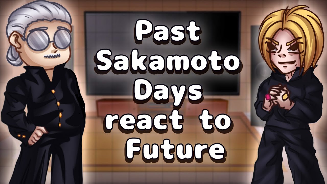 Past Sakamoto Days React To Future // Gacha React