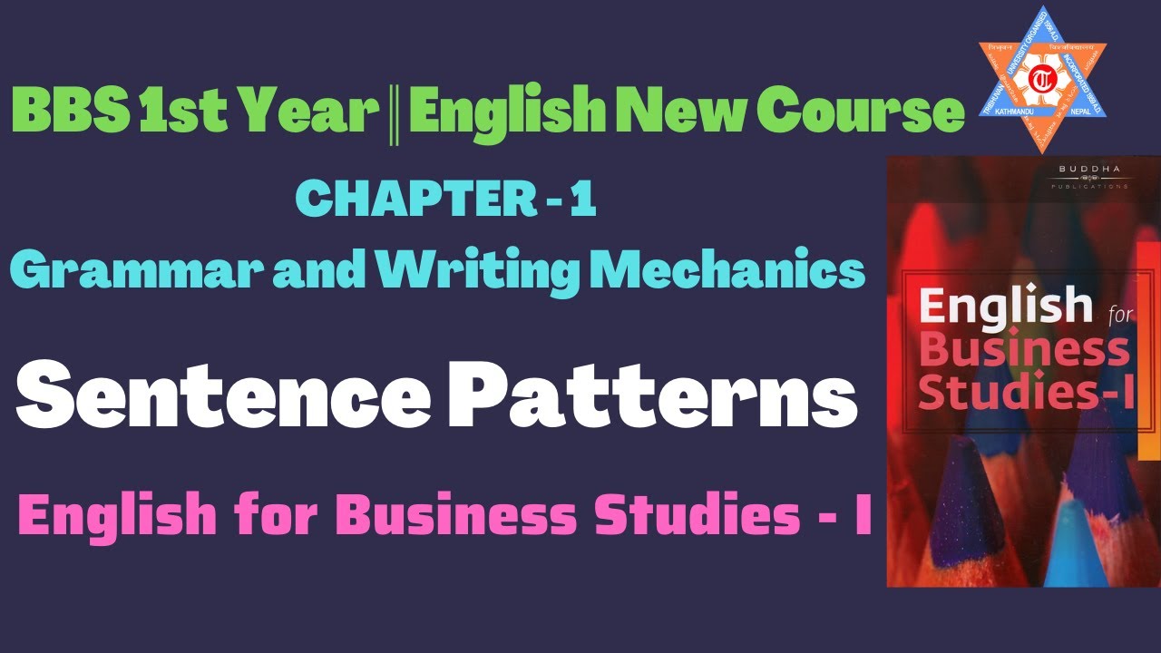 Sentences Patterns || Grammar & Writing Mechanics || English for Business Studies ||BBS 1st year Eng