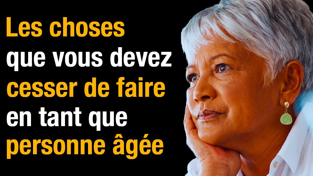 7 Choses Que Vous Devez Cesser de Faire en Tant que Personne Âgée