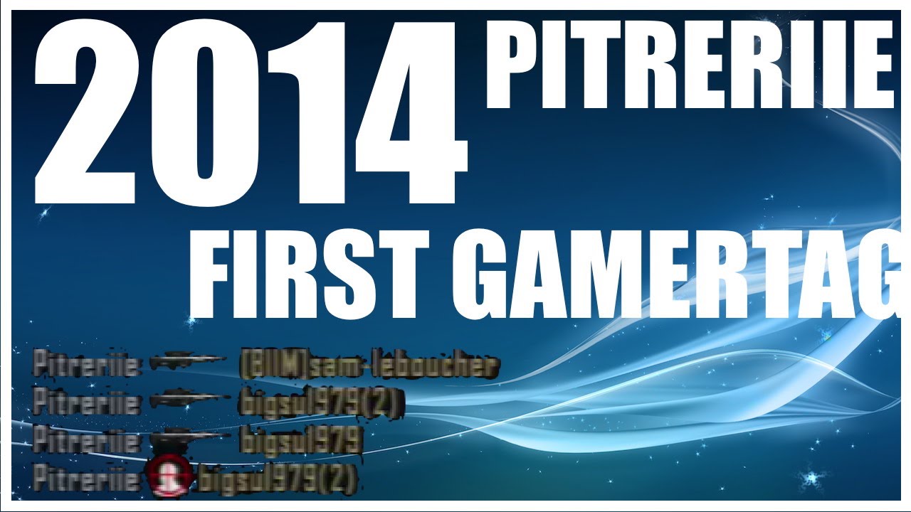 [REUPLOAD] PITRERIIE - FIRST GAMERTAG - 2014