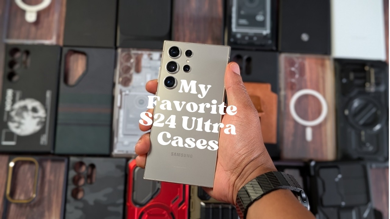 My Favorite S24 Ultra Cases After 1 Year