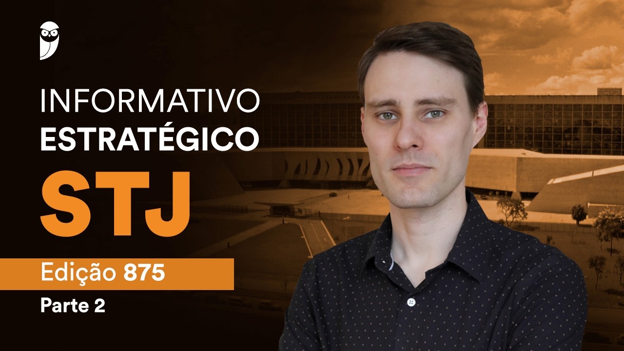 Informativo Estratégico STJ - Edição 875 - Parte 2