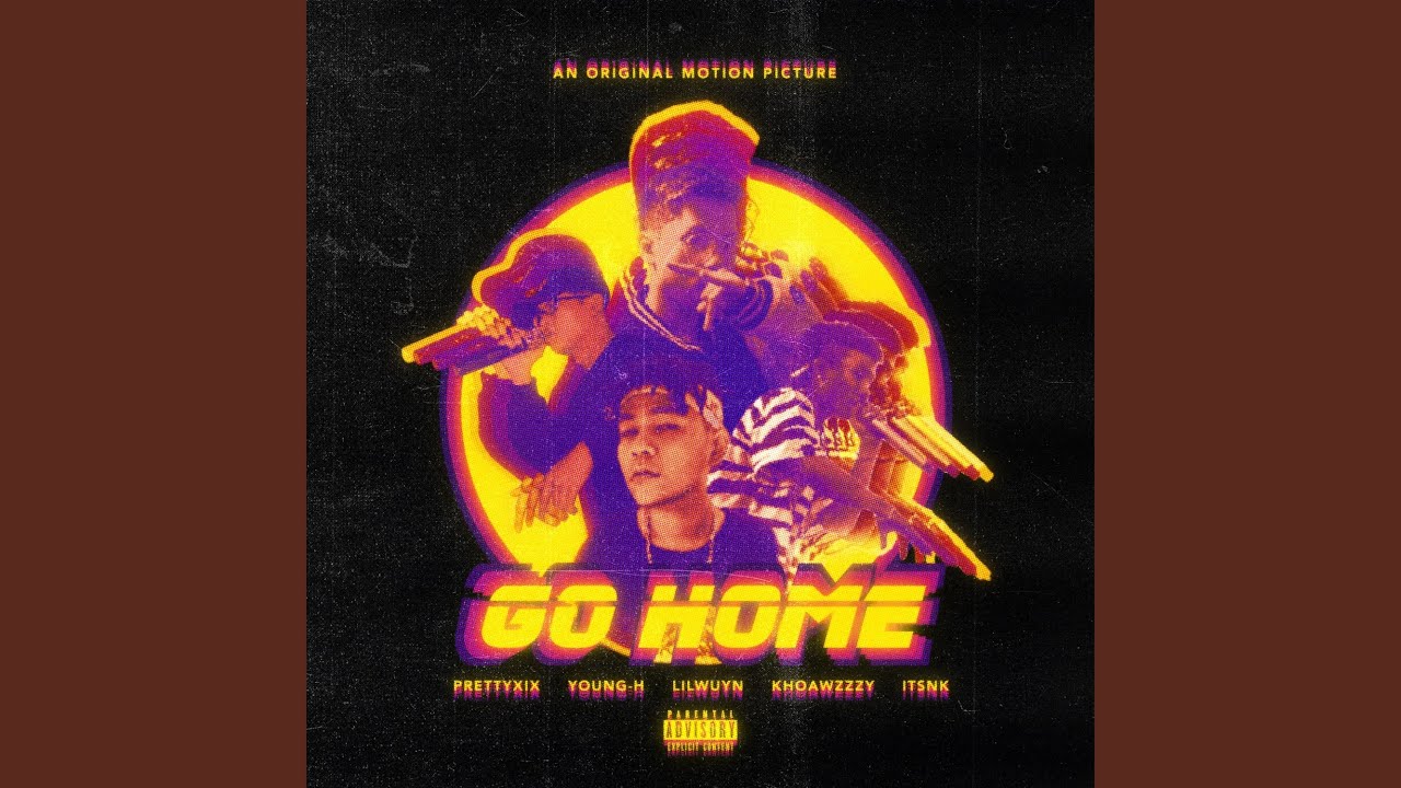Go Home (feat. Young H, Lil Wuyn, Khoa Wzzzy & Itsnk)