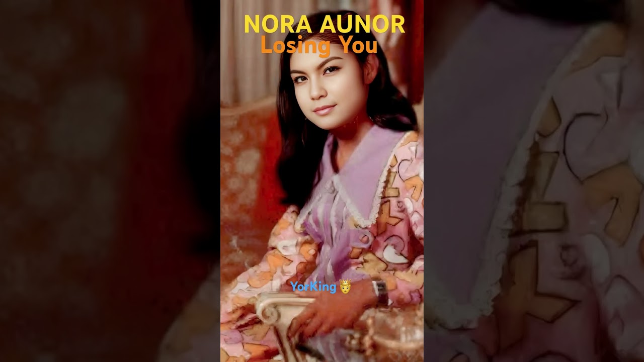 NORA AUNOR LOSING YOU #noraaunor #ateguy #superstar #yorking #shorts #music #share #love #song #like