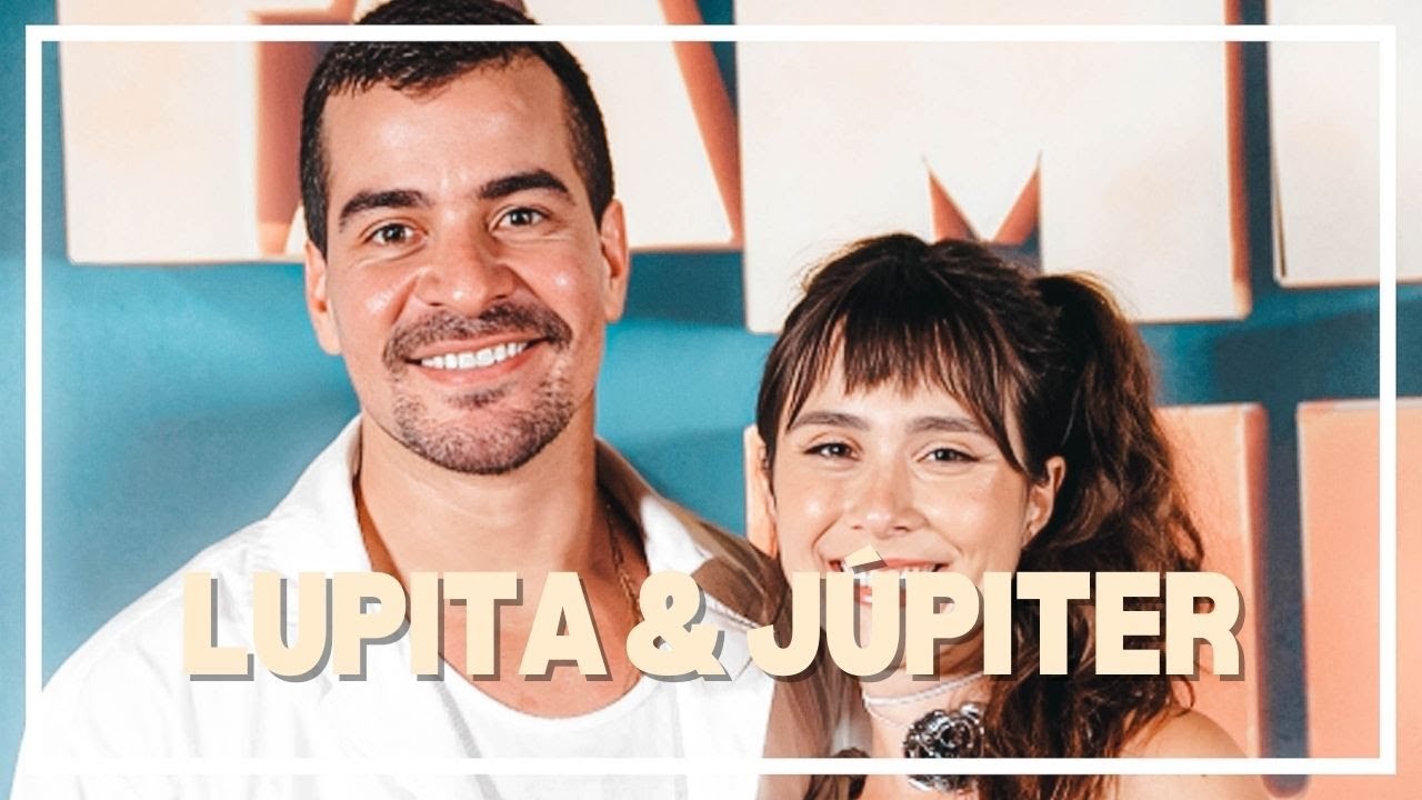 Lupita & Júpiter┃FAMÍLIA É TUDO