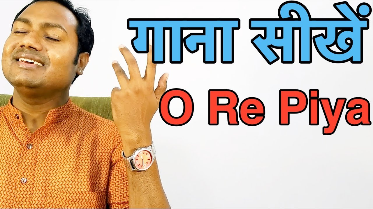 How To Sing "O Re Piya - Rahat Fateh Ali Khan" Bollywood Singing Lessons/Tutorials By Mayoor