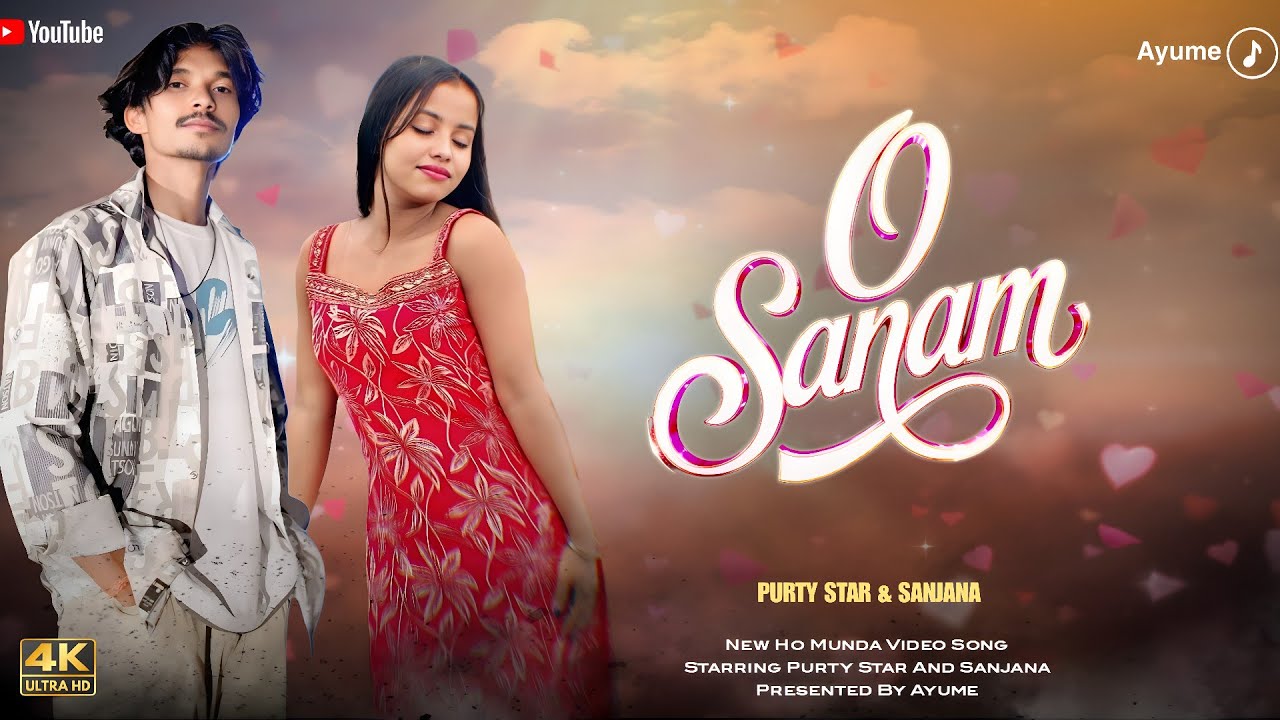 O Sanam (Official Video) | Purty Star & Sanjana | New Ho Munda Song 2025 | 4K Ultra HD