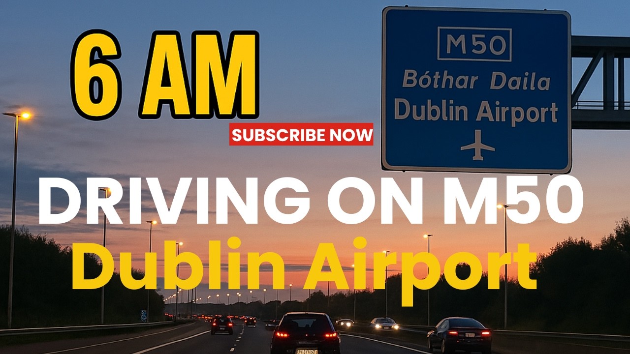 Early Morning Drive on Dublin’s M50 — Red Cow to Dublin Airport (6AM)